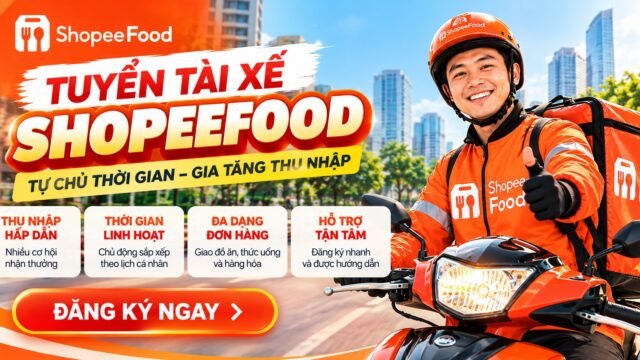 Tuyển Tài Xế ShopeeFood – Tự Chủ Thời Gian, Gia Tăng Thu Nhập